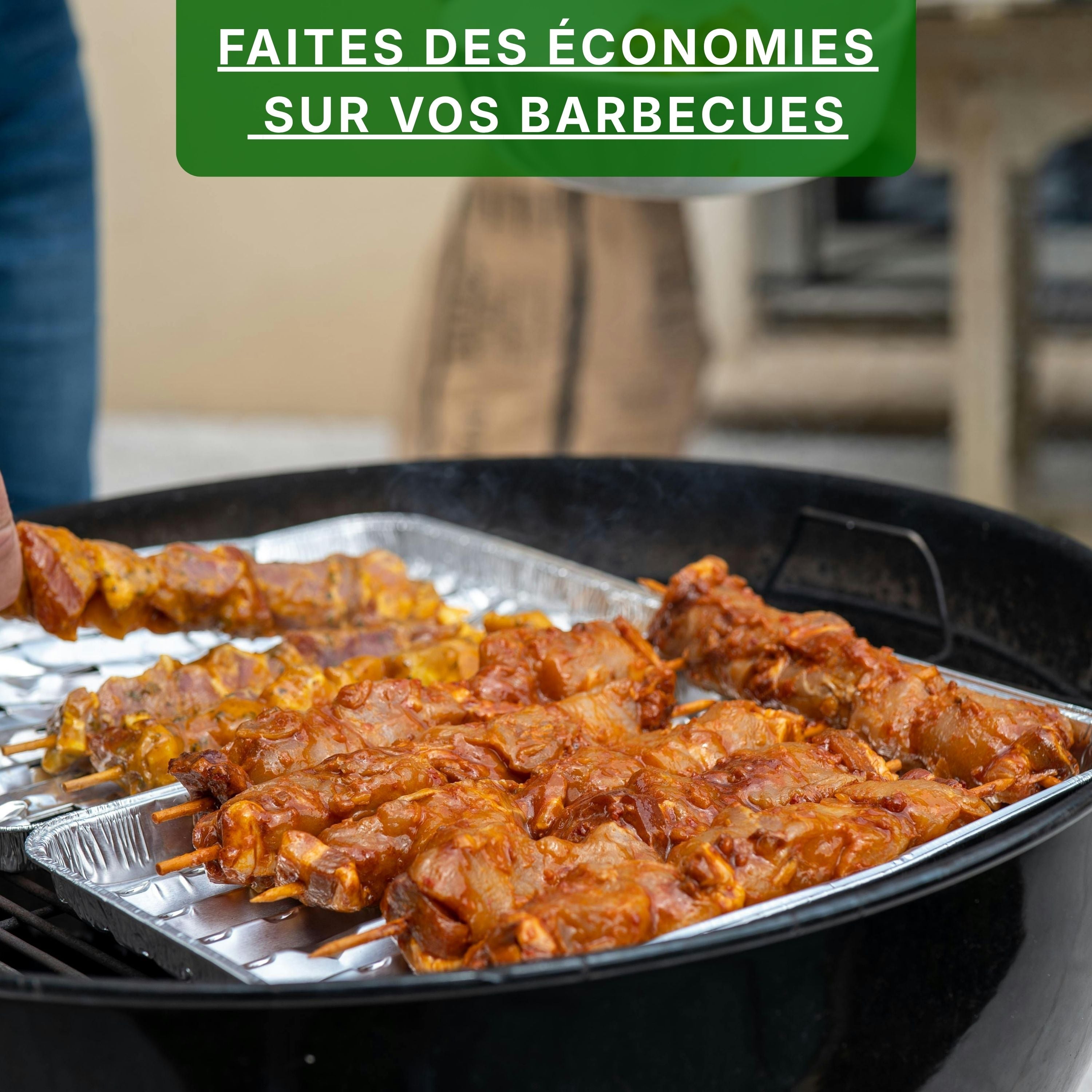 FAITES DES ÉCONOMIES
SUR VOS BARBECUES